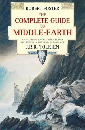 The complete guide to Middle-earth - from The Hobbit to The Silmarillion