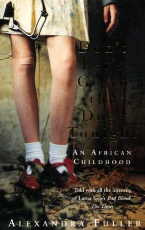 "Don't let's go to the dogs tonight - an African childhood" av Alexandra Fuller