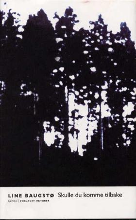 "Skulle du komme tilbake - roman" av Line Baugstø