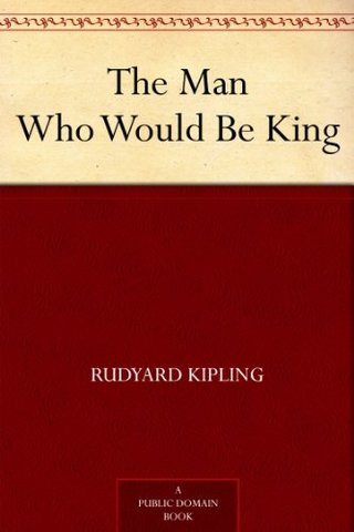 The Man Who Would Be King