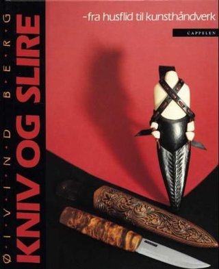 Kniv og slire - fra husflid til kunsthåndverk