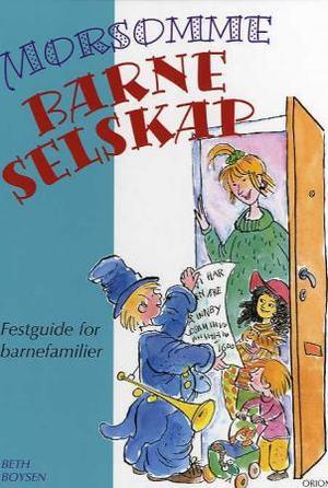 "Morsomme barneselskap - festguide for barnefamilier" av Beth Boysen