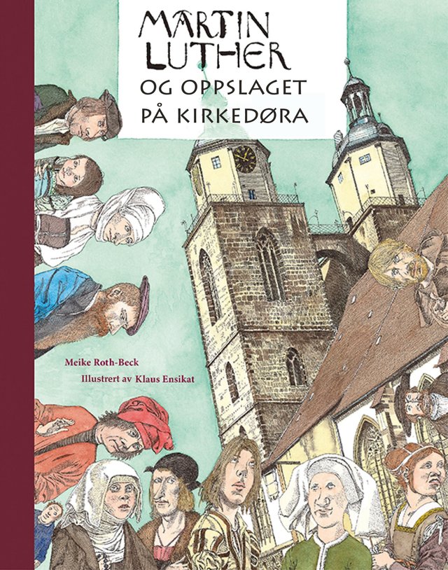 "Martin Luther og oppslaget på kirkedøra" av Meike Roth-Beck