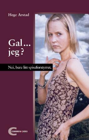 "Gal - jeg? - nei, bare litt spiseforstyrret" av Hege Arstad