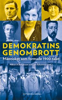 "Demokratins genombrott människor som formade 1900-talet" av Håkan A Bengtsson