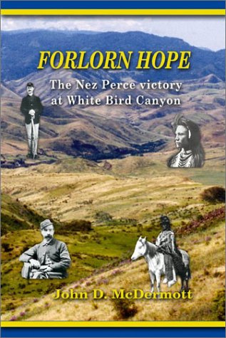 "Forlorn Hope The Nez Perce Victory at White Bird Canyon" av John D. McDermott
