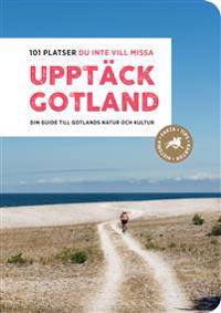 "Upptäck Gotland - 101 platser du inte vill missa Din guide till Gotlands natur och kultur" av Anna Jutehammar