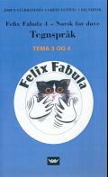 Felix Fabula 4 - norsk for døve : tegnspråk : tema 3 og 4