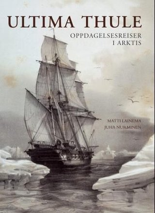 "Ultima Thule - oppdagelsesreiser i Arktis" av Matti Lainema