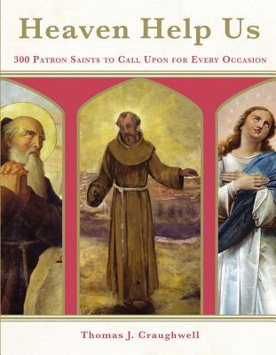 "Heaven Help Us 300 Patron Saints to call upon for Every Occasion" av Thomas J Craughwell