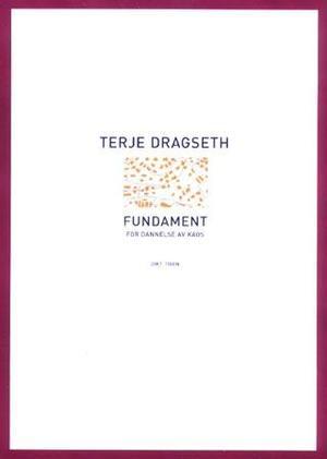 "Fundament for dannelse av kaos - dikt" av Terje Dragseth