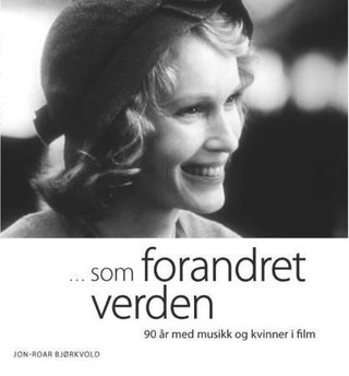 "Som forandret verden - 90 år med musikk og kvinner i film" av Jon-Roar Bjørkvold