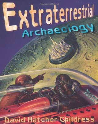 "Extraterrestrial Archaeology, New Revised Edition" av David Hatcher Childress