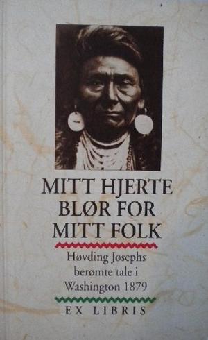 "Mitt hjerte blør for mitt folk høvding Josephs berømte tale i Washington 1879" av Nez Percé Chief Joseph