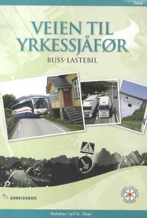 "Veien til yrkessjåfør - buss, lastebil : arbeidsbok : oppgaver med åpne svar" av Leif N. Olsen