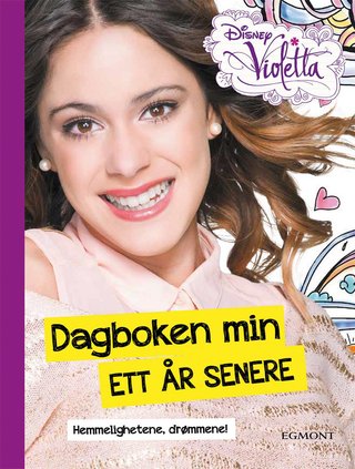 Dagboken min - ett år senere : hemmelighetene, drømmene!