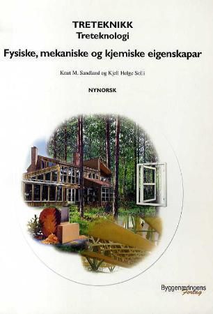 Treteknologi - fysiske, mekaniske og kjemiske eigenskapar