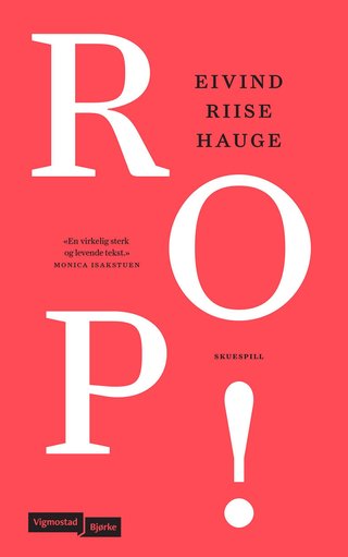"Rop! skuespill i fire akter" av Eivind Riise Hauge