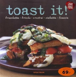Toast it! - bruschetta - brioche - crostini - ciabatta - focaccia