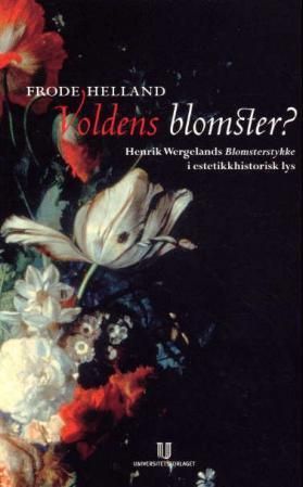 Voldens blomster? - Henrik Wergelands blomsterstykke i estetikkhistorisk lys