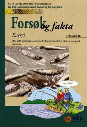 "Forsøk og fakta - energi : temahefte : om stoff, eigenskapane deira, det fysiske verdsbilete vårt og samspelet i naturen : natur- og miljøfag for ungdomssteget" av Jan Erik Gulbrandsen
