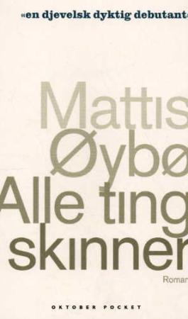 "Alle ting skinner - roman" av Mattis Øybø