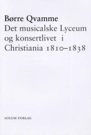 Det musikalske Lyceum og konsertlivet i Christiania 1810-1838