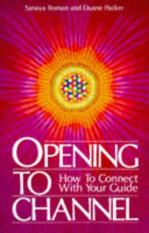 "Opening to Channel How to Connect with Your Guide (Birth Into Light)" av Sanaya Roman