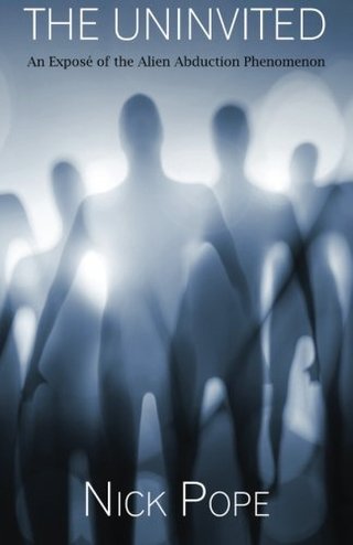 "The Uninvited An exposé of the alien abduction phenomenon" av Nick Pope