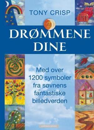 "Drømmene dine - med over 1200 symboler fra søvnens fantastiske billedverden" av Tony Crisp