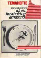 "Idrett, kosthold og ernæring - emnehefte" av Sigmund B. Strømme
