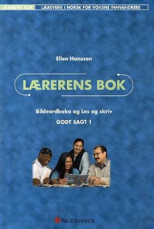 "Godt sagt 1 - lærerens bok : bildeordboka og les og skriv : læreverk i norsk for voksne innvandrere" av Ellen Hanssen