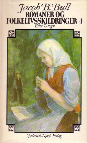 "Romaner og folkelivsskildringer. Bd. 4 - Eline Vangen" av Jacob Breda Bull