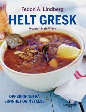 "Helt gresk - oppskriften på sunnhet og nytelse" av Fedon Alexander Lindberg