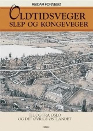 "Oldtidsveger, slep og kongeveier i Oslo og på Østlandet" av Reidar Fønnebø