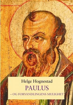 Paulus - og forvandlingens mulighet - om apostelen Paulus, hans liv og erfaringer