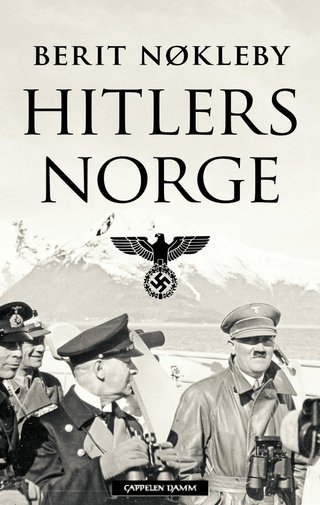 Hitlers Norge - okkupasjonsmakten 1940-1945