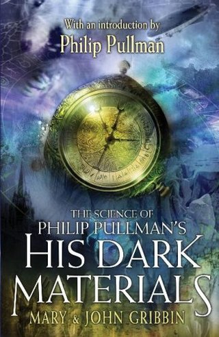 "Science of Phillip Pullman's "His Dark Materials"" av John Gribbin