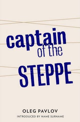 "Captain of the Steppe (Tales from the Last Days)" av Oleg Pavlov
