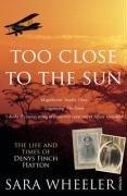 "Too Close to the Sun The Life and Times of Denys Finch Hatton" av Sara Wheeler