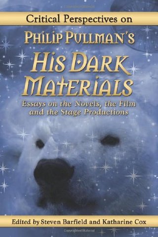 Critical Perspectives on Philip Pullman's His Dark Materials - Essays on the Novels, the Film and the Stage Productions