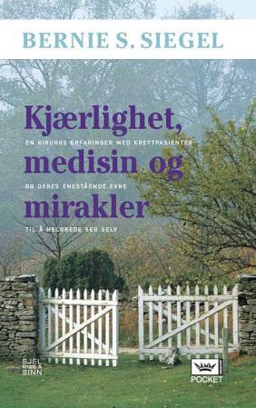 "Kjærlighet, medisin og mirakler - en kirurgs erfaringer med kreftpasienter og deres enestående evne til å helbrede seg selv" av Bernie S. Siegel