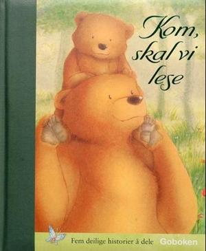 Kom, skal vi lese - fem deilige historier å dele