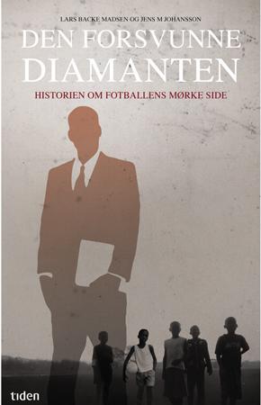 "Den forsvunne diamanten - historien om fotballens mørke side" av Lars Backe Madsen