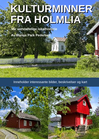 "Kulturminner fra Holmlia Vår uerstattelige lokalhistorie" av Marius Park Pedersen