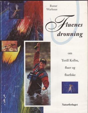 "Fluenes dronning om Torill Kolbu, fluer og fluefiske" av Runar Warhuus