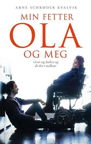 "Min fetter Ola og meg - livet og døden og alt det i mellom" av Arne Schrøder Kvalvik