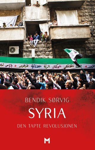 "Syria den tapte revolusjonen" av Bendik Sørvig