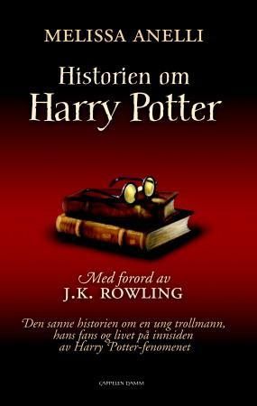 "Historien om Harry Potter - den sanne historien om en ung trollmann, hans fans og livet på innsiden av Harry Potter-fenomenet" av Melissa Anelli