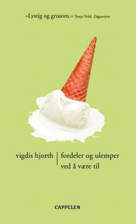 "Fordeler og ulemper ved å være til - roman" av Vigdis Hjorth